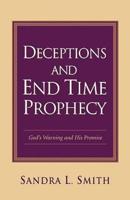 Deceptions and End Time Prophecy