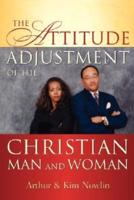 The Attitude Adjustment of the Christian Man and Woman