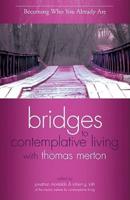 Bridges to Contemplative Living With Thomas Merton