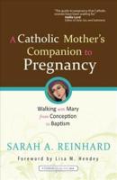 A Catholic Mother's Companion to Pregnancy