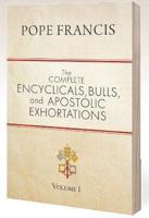 The Complete Encyclicals, Bulls, and Apostolic Exhortations. Volume 1