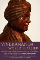 Vivekananda, World Teacher: His Teachings on the Spiritual Unity of Humankind