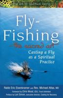 Fly Fishing-The Sacred Art: Casting a Fly as Spiritual Practice