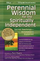 Perennial Wisdom for the Spiritually Independent: Sacred Teachings-Annotated & Explained