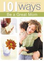 101 Ways to Be a Great Mom