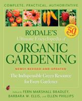 Rodale's Ultimate Encyclopedia of Organic Gardening