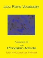 Jazz Piano Vocabulary Volume 3: The Phrygian Mode