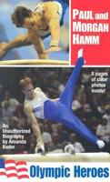 Paul and Morgan Hamm, Olympic Heroes