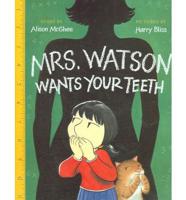 Mrs. Watson Wants Your Teeth