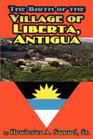 Birth of the Village of Liberta, Antigua
