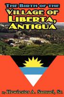 Birth of Village of Liberta, Anitgua