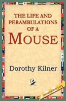 The Life and Perambulations of a Mouse