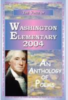 The Voice of Washington Elementary 2004 - An Anthology of Poems