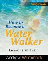 How to Become a Water Walker Study Guide