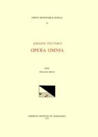 CMM 18 JOHANNES TINCTORIS (Ca. 1453-1511), Opera Omnia, Edited by William Melin in 1 Volume. (See Also CSM 22 and MSD 5.)