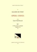 CMM 24 GIACHES DE WERT (1535-1596), Opera Omnia, Edited by Carol MacClintock (Secular Music) and Melvin Bernstein (Sacred Music). Vol. XV Madrigals (Il Primo Libro De Madrigali a Quattro Voci, 1561)