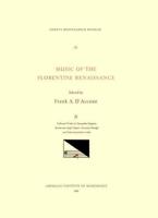 CMM 32 Music of the Florentine Renaissance, Edited by Frank A. D'Accone. Vol. II Collected Works of ALLESSANDRO COPPINI, BARTOLOMEO DEGLI ORGANI, GIOVANNI SERRAGLI, and Three Anonymous Works