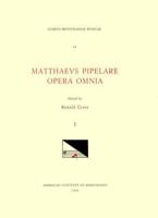 CMM 34 MATHAEUS PIPELARE (D. Shortly After 1500), Opera Omnia, Edited by Ronald Cross in 3 Volumes. Vol. I Chansons and Motets