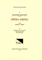CMM 43 JEAN MOUTON (Ca. 1459-1522), Opera Omnia, Edited by Andrew C. Minor and Thomas G. MacCracken. Vol. II Missa Dictes Moy Toutes Voz Pensées, Missa Ecce Quam Bonum, Missa Faulte D'argent