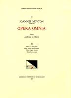 CMM 43 JEAN MOUTON (Ca. 1459-1522), Opera Omnia, Edited by Andrew C. Minor and Thomas G. MacCracken. Vol. III Missa Lo Serai Je Dire, Missa Quem Dicunt Homines, Missa Regina Mearum, Missa Sans Candence