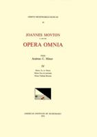 CMM 43 JEAN MOUTON (Ca. 1459-1522), Opera Omnia, Edited by Andrew C. Minor and Thomas G. MacCracken. Vol. IV Missa Tu Es Petrus, Missa Tua Est Potentia, Missa Verbum Bonum