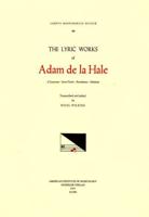 CMM 44 ADAM DE LA HALE (1236-1287), Lyric Works, Edited by Nigel Wilkins. Chansons, Jeuz-Partis, Rondeaux, Motets