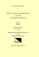 CMM 53 French Secular Compositions of the Fourteenth Century, Edited by Willi Apel in 3 Volumes. Edition of the Literary Texts by Samuel N. Rosenberg. Vol. III Anonymous Virelais, Rondeaux, Chansons, Canons; Appendix: Compositions With Latin Texts