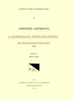 CEKM 9 COSTANZO ANTEGNATI (1549-1624), L'Antegnata. Intavolatura De Ricercari De Organo (1608), Edited by Willi Apel