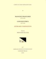 CEKM 41 FRANCESCO BIANCIARDI (1572? -1607), COSTANZO PORTA (Ca. 1529-1601), Keyboard Compositions, Edited by Bernhard Billeter