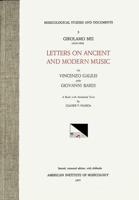 MSD 3 Claude V. Palisca, GIROLAMO MEI (1519-1594), Letters on Ancient and Modern Music to Vicenzo Galilei and Giovanni Bardi. A Study With Annotated Texts. Rev. Ed