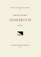 CSM 6 MARCHETTUS OF PADUA (Active Early 14th C.), Pomerium, Edited by Giuseppe Vecchi