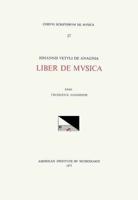CSM 27 JOHANNES VETULUS DE ANAGNIA, Liber De Musica (14Th C.), Edited by Frederick Hammond