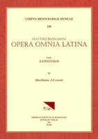 CMM 109 MATEO ROMERO (MAESTRO CAPITÁN) (Ca. 1575-1647), Opera Omnia Latina, Edited by Judith Etzion. Vol. IV Miscellanea. 4-8 Vocum
