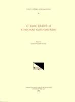 CEKM 46 OTTAVIO BARIOLLA (1573-1619), Keyboard Compositions, Edited by William Young