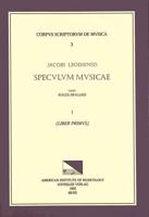 CSM 3 JACOBUS LEODIENSIS (Jacobus of Liège) (1260?-1330?), Speculum Musicae, Edited by Roger Bragard in 7 Volumes. Vol. I Liber Primus