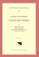 CMM 106 GASPAR VAN WEERBEKE, Collected Works, Edited by Gerhard Croll, Et Al. Vol. IV Motets (Tenor Motets and Remaining Motets)
