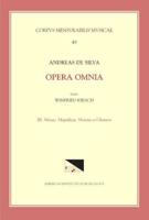 CMM 49 ANDREAS DE SILVA (Last Quarter, 15Th-First Third, 16th C.), Opera Omnia, Edited by Winfried Kirsch in 3 Volumes. Vol. III Masses, Magnificat, Motets, & Chanson