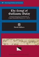 MSD 47 David Fallows, The Songs of GUILLAUME DUFAY: Critical Commentary to the Revision of Corpus Mensurabilis Musicae, Ser. I, Vol. 6, Reprint