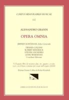 CMM 112 ALESSANDRO GRANDI (Ca. 1586-1630), Opera Omnia, Edited by Jeffrey Kurtzman, Et Al., Vol. 5. Il Quatto Libro De Motetti a Due, Te, Quattro, Et Sette Voci, Con Il Basso Continuo Per Sonar Nell'organo (1616)