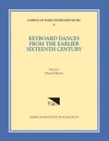 CEKM 8 Keyboard Dances from the Earlier Sixteenth Century, Edited by Daniel Heartz