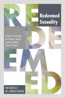 Redeemed Sexuality: A Guide to Sexuality for Christian Singles, Campus Students, Teens, and Parents