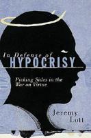 In Defense of Hypocrisy