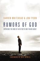 Rumors of God: Experience the Kind of Faith You've Only Heard about