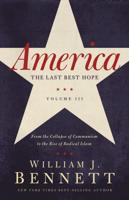 America: The Last Best Hope, Volume III: From the Collapse of Communism to the Rise of Radical Islam