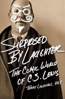 Surprised by Laughter Revised and   Updated: The Comic World of C.S. Lewis