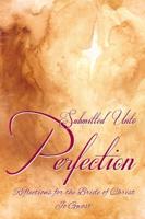 Submitted Unto Perfection: Reflections for the Bride of Christ