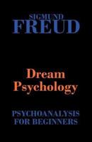 Dream Psychology (Psychoanalysis for Beginners)
