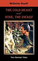 The Cold Heart. Nose, the Dwarf (Two German Tales)