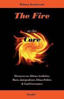 Fire at the Core. Discourses on African Aesthetics, Music, Jurisprudence, E