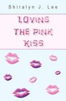Loving the Pink Kiss